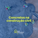 Concretos na Construção Civil